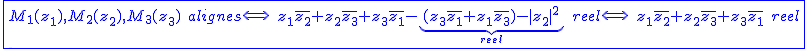 2$\blue\fbox{M_1(z_1),M_2(z_2),M_3(z_3)\hspace{5}alignes\Longleftrightarrow\hspace{5}z_1\bar{z_2}+z_2\bar{z_3}+z_3\bar{z_1}-\underb{(z_3\bar{z_1}+z_1\bar{z_3})-|z_2|^2}_{reel}\hspace{5}reel\Longleftrightarrow\hspace{5}z_1\bar{z_2}+z_2\bar{z_3}+z_3\bar{z_1}\hspace{5}reel}